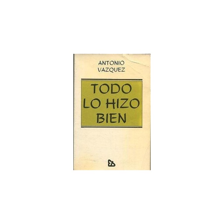 TODO LO HIZO BIEN - Antonio Vazquez